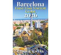 Barcelona First-Time Visitor Guide 2026: Everything You Need to Explore Gaudí, Gothic Quarter, Beaches, Food Markets, Museums, and the Best Places Around the City
