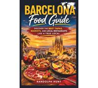 Barcelona Food Guide: Tapas Bars, Market Eats, Local Restaurants, Catalan Dishes, and Self-Guided Culinary Walks (Destination Decoded Travel Guide Series)