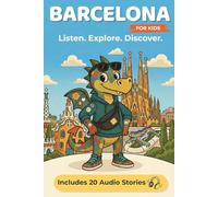 Barcelona for Kids - Listen. Explore. Discover.: Interactive Travel Guide with 20 Audio Stories, Puzzles and Local Secrets