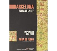 Barcelona. Fuera de la ley: Mapa negro 1884-1909 (SIN COLECCION)