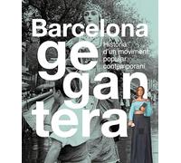 Barcelona Gegantera - Historia D'un Moviment Popular Contemporani (Barcelona Ciutat i Barris)
