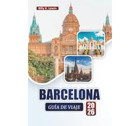 BARCELONA GUÍA DE VIAJE 2026: Descubre las principales atracciones, monumentos culturales, cocina local y consejos de expertos en la vibrante ciudad de Cataluña