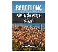 Barcelona Guía de viaje 2026: Experimente maravillas arquitectónicas, costas mediterráneas, misterios góticos y joyas ocultas de los barrios de la legendaria capital de Cataluña