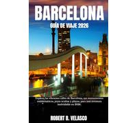 BARCELONA GUÍA DE VIAJE 2026: Explora las vibrantes calles de Barcelona, sus monumentos emblemáticos, joyas ocultas y playas, para una aventura inolvidable en 2026.