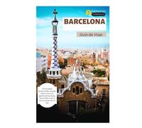 Barcelona Guía de Viaje: Principales atracciones, playas, vida nocturna, gastronomía local, recorridos a pie y excursiones de un día