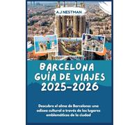 Barcelona Guía de viajes 2025-2026: Descubre el alma de Barcelona: una odisea cultural a través de los lugares emblemáticos de la ciudad