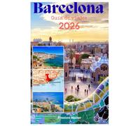 BARCELONA Guía de viajes 2026: Investigando hermosas playas, vibrante vida nocturna, cultura futbolística, arte y museos, las obras maestras de Gaudí en el Barna