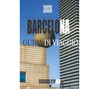 BARCELONA GUIDA DI VIAGGIO 2026: Barcellona Attende - Storia, Vita e Avventure Infinite