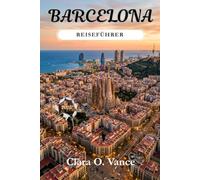 Barcelona Guide 2026: Lokale Geheimnisse, Taschenrouten und versteckte Perlen: Das moderne Reisehandbuch zu kultivierten Nachbarschaften, Essen und ... (German Edition) (The Smart Route Series)