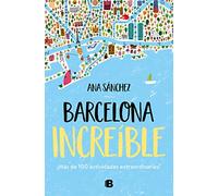 Barcelona increíble: ¡Más de 100 actividades extraordinarias! (No ficción)