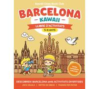 BARCELONA KAWAII Llibre d’Activitats (5-8 Anys): Descobreix la ciutat a partir de jocs i pàgines per pintar inspirades en llocs emblemàtics (Sagrada ... culturals i il·lustracions d’estil kawaii.