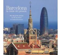 Barcelona. La Ciutat Del Present: The city of the present / La ville du présent / La ciudad del presente