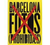 Barcelona. Las fotos prohibidas. (SIN COLECCION)