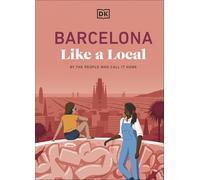 Barcelona Like a Local – Por quienes la llaman hogar – Guía de viaje local – Tapa dura
