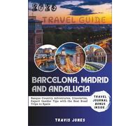 BARCELONA, MADRID AND ANDALUCIA TRAVEL GUIDE 2026: Basque Country Adventures, Itineraries, Expert Insider Tips with the Best Road Trips to Spain