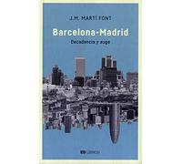 Barcelona - Madrid. Decadencia y auge | Josep Maria Marti Font