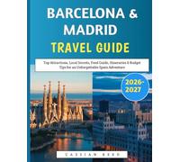 Barcelona & Madrid travel guide 2026-2027: Top Attractions, Local Secrets, Food Guide, Itineraries & Budget Tips for an Unforgettable Spain Adventure