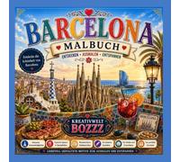 Barcelona Malbuch: Entdecken • Ausmalen • Entspannen - Die schönsten Sehenswürdigkeiten, Tapas und kulturellen Highlights Barcelonas