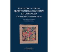 Barcelona/Milán: Arquitecturas modernas en contacto: Del fascismo a la democracia (Monografías)