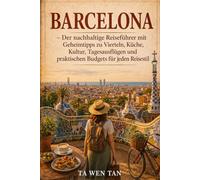 Barcelona - Nachhaltig Reisen wie ein Einheimischer: Geheimtipps zu Vierteln, Märkten und Kultur abseits der Touristenpfade (LANGSAM REISEN: Nachhaltige Reiseführer für echte Entdecker)