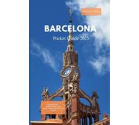 BARCELONA POCKET GUIDE 2025: Essential Tips, Hidden Gems, and Curated Itineraries for Every Traveler