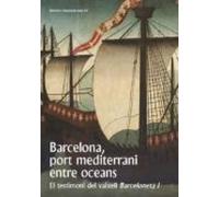 Barcelona Port Mediterrani Entre Oceans. El Testimoni Del Vaixell Barc