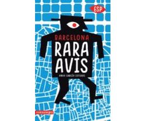 Barcelona Rara Avis: La Ciudad Mas Curiosa En 101 Visitas