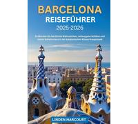 Barcelona Reiseführer 2025-2026: Entdecken Sie berühmte Wahrzeichen, verborgene Schätze und lokale Geheimnisse in der katalanischen Küsten hauptstadt