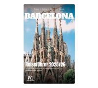BARCELONA REISEFÜHRER 2025-2026: Ihr Kompletter Insider-Guide zu Kataloniens Bezaubernder Hauptstadt in 2025-2026