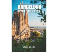 BARCELONA REISEFÜHRER 2026: Das Herz und die Seele der faszinierendsten Stadt Spaniens erkunden