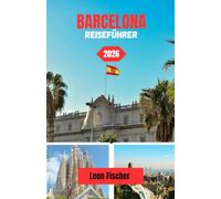 BARCELONA-REISEFÜHRER 2026: Ein raffinierter Rückzugsort voller Kunst, Meer und anspruchsvollem Lebensstil