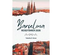 Barcelona REISEFÜHRER 2026: Einblicke eines Reisenden in den Charme Spaniens