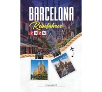 BARCELONA REISEFÜHRER 2026: Entdecken Sie versteckte Schätze, historische Sehenswürdigkeiten, Reisetipps und unvergessliche Urlaubserlebnisse