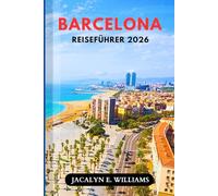 BARCELONA-REISEFÜHRER 2026: Insider-Tipps und clevere Strategien zur Erkundung von Spaniens pulsierendster Küstenstadt