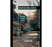 BARCELONA SOLO TRAVEL GUIDE 2026: Historic Architecture, Coastal Views, and Local Food Markets (Around the World Travel Guides)