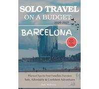 BARCELONA SOLO TRAVEL ON A BUDGET (2026 - 2027): Real Advice on Safety, Costs, & What to Expect When Traveling Alone (Solo Smart City Guides)
