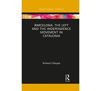 Barcelona, the Left and the Independence Movement in Catalonia (Europa Country Perspectives)