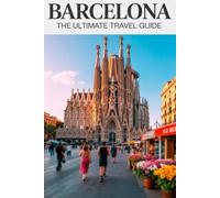 Barcelona the Ultimate Travel Guide