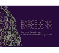 Barcelona Through Lines: A Bauhaus-Inspired Coloring Journey: Geometric Cityscapes, Iconic Landmarks & Minimalist Designs for Relaxation and Creative Expression (Adult Colouring Books)