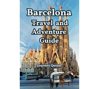 Barcelona Travel and Adventure Guide: Dive into Gaudí’s Masterpieces, Vibrant La Rambla, Gothic Wonders, and Mediterranean Magic