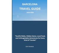 Barcelona Travel guide 2025-2026: “Soulful Walks, Hidden Gems, Local Food, and Unforgettable Adventures for Every Kind of Traveler”