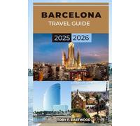 BARCELONA TRAVEL GUIDE 2025 - 2026 (The Essential Travel Companion)