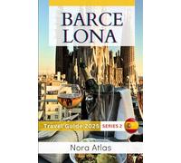 Barcelona Travel Guide 2025 (series 2): Food and Culinary Travel: Taste Your Way Through Tapas Bars, Wine Tours, and Artisan Food