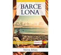 Barcelona Travel Guide 2025 (series 3): Camping and Outdoor Accommodations: Experience Barcelona's Great Outdoors - Unique Camping Spots, Eco-Friendly Retreats, and Nature Adventures Await