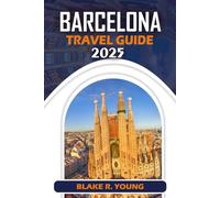 BARCELONA TRAVEL GUIDE 2025: “The Taste of Barcelona: Discover the Flavors That Define a City”