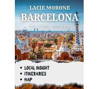 Barcelona travel guide 2025: The Ultimate Guide to Exploring the Heartbeat of Catalonia, from Gothic Streets to Sun-Kissed Beaches