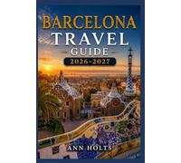 BARCELONA TRAVEL GUIDE 2026-2027: A Cruise and Adventure Book with Itineraries and Maps for Families, Couples, Solo Travelers, and First-Timers (The ... Solo, Couples, Family & Honeymoon)