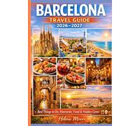 Barcelona Travel Guide 2026 - 2027: Best Things to Do, Itineraries, Food & Hidden Gems