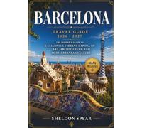 Barcelona Travel Guide 2026-2027: The Insider's Guide to Catalonia's Vibrant Capital of Art, Architecture, and Mediterranean Culture (The Essential ... and Local Insights for Exploring Barcelona)