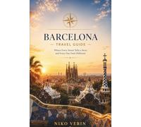BARCELONA Travel guide 2026-2027: Where Every Street Tells a Story and Every Day Feels Different